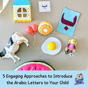 5 Engaging Approaches to Introduce the Arabic Letters to Your Child